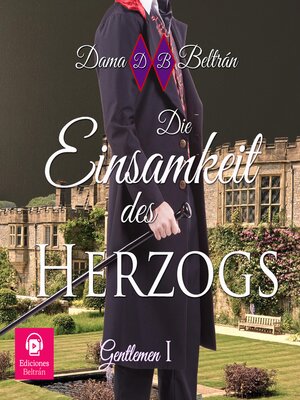 cover image of Die Einsamkeit des Herzogs (Mit einer Frauenstimme)